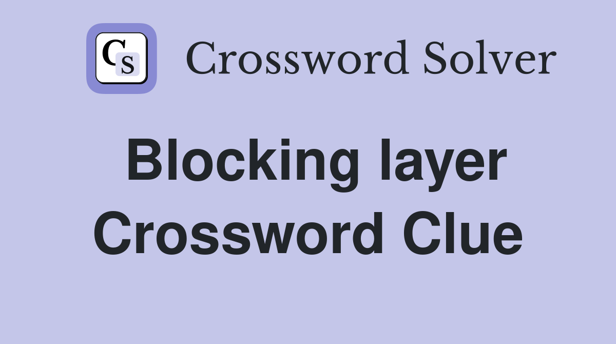 Blocking layer Crossword Clue
