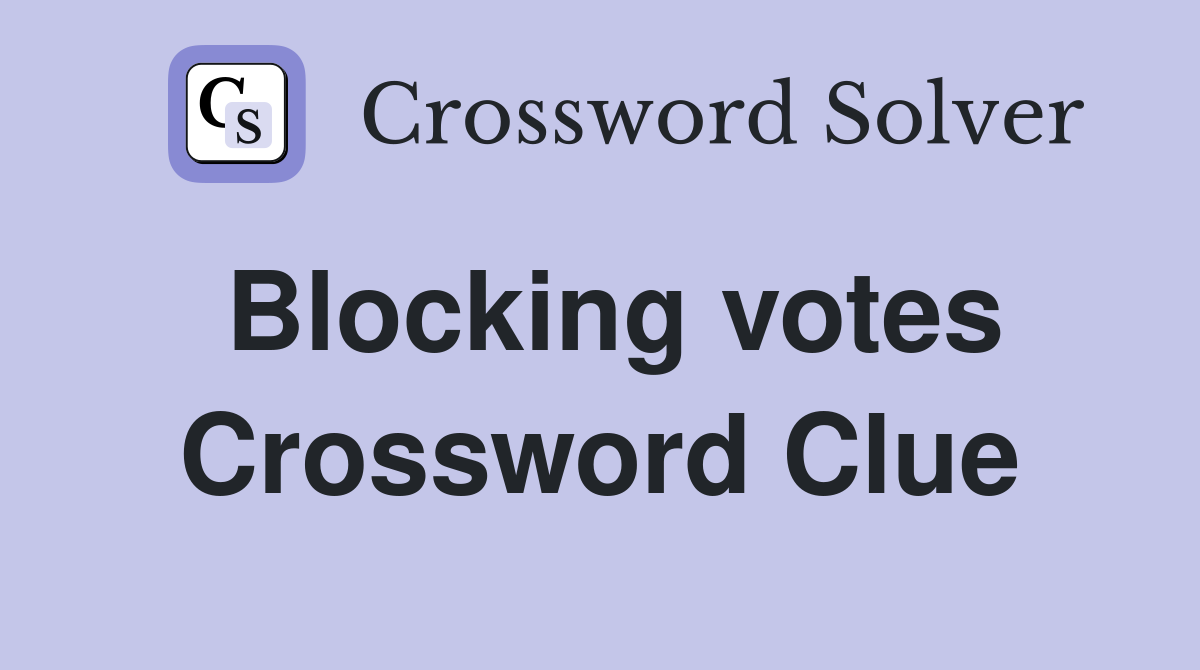 Blocking votes Crossword Clue
