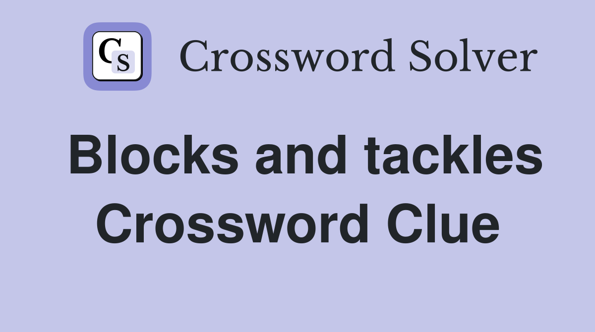 Blocks and tackles Crossword Clue