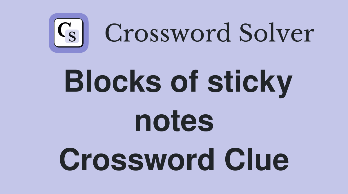 Blocks of sticky notes Crossword Clue