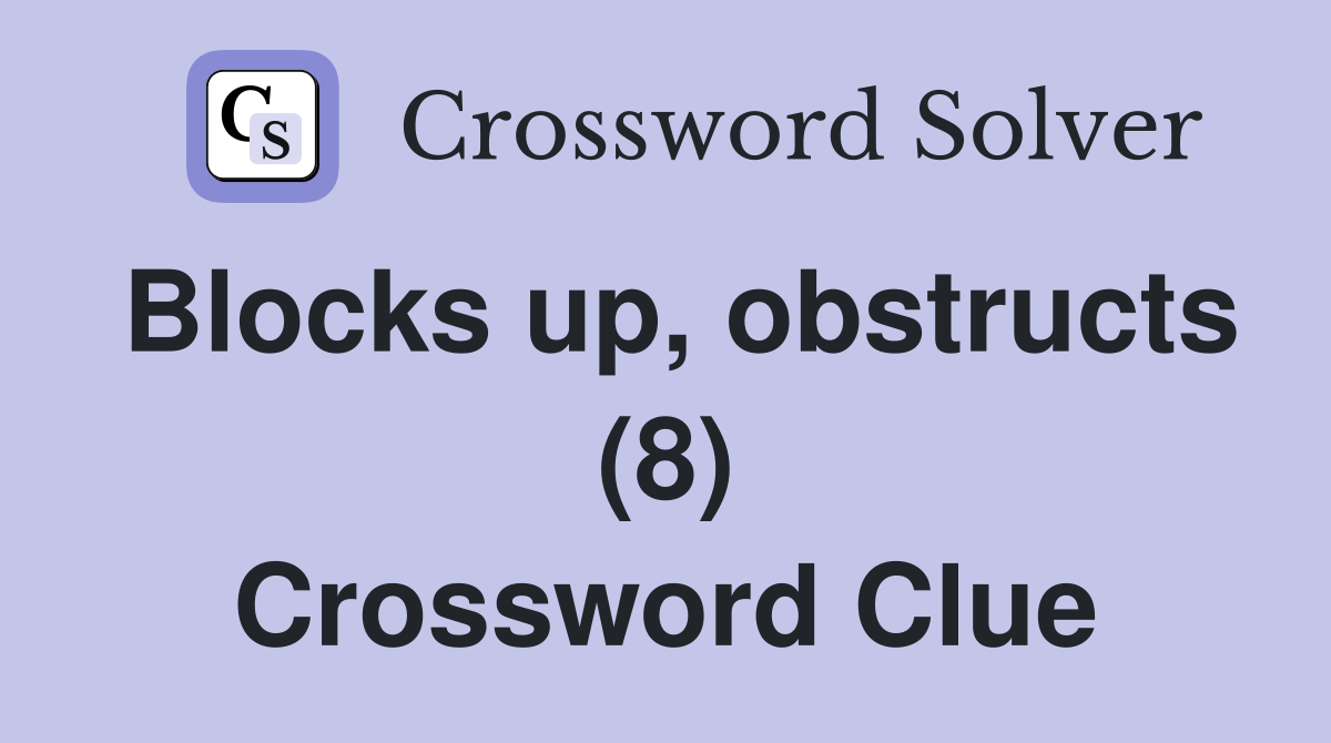 Blocks up, obstructs (8) Crossword Clue