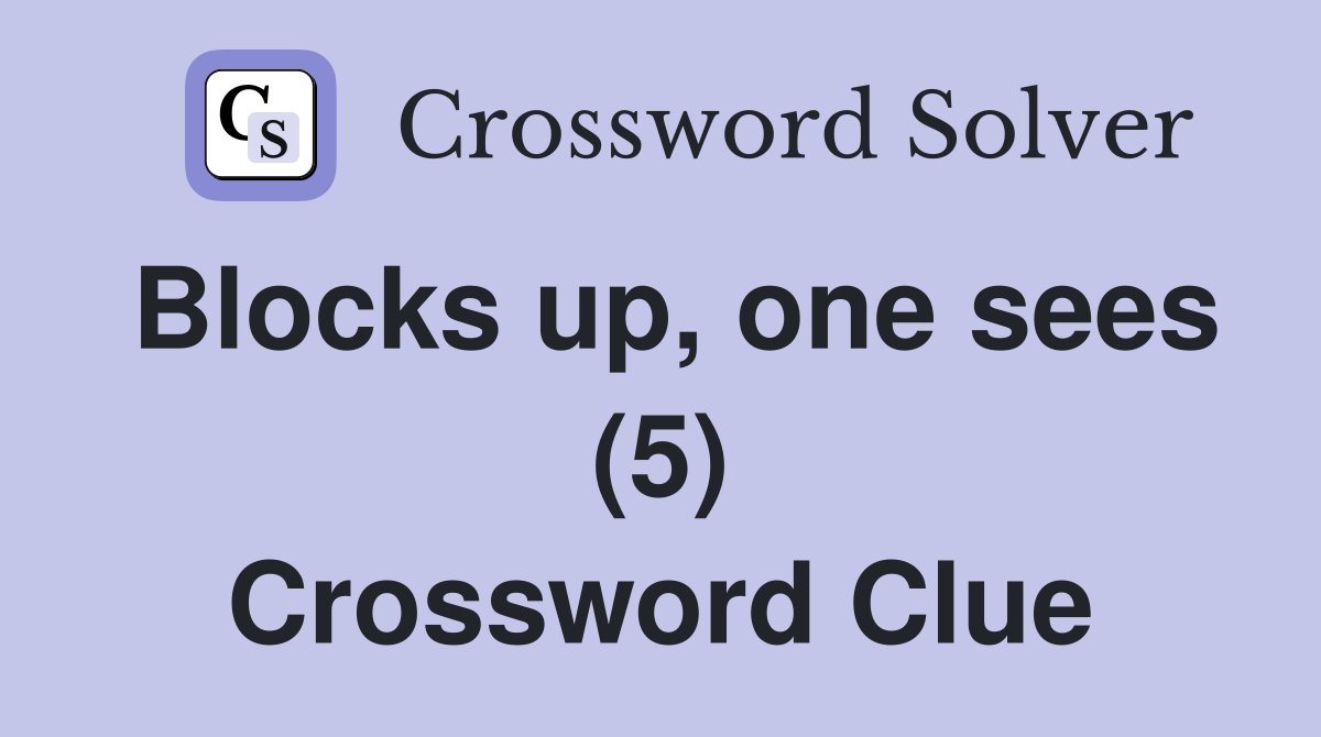 Blocks up, one sees (5) Crossword Clue