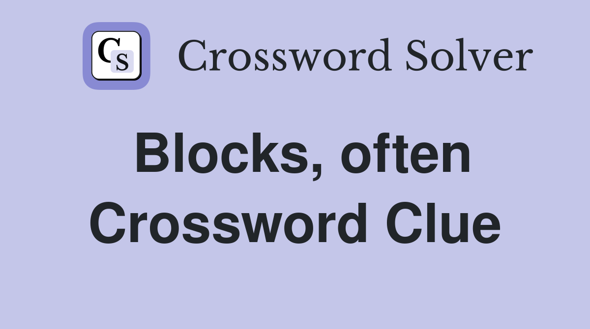 Blocks, often Crossword Clue