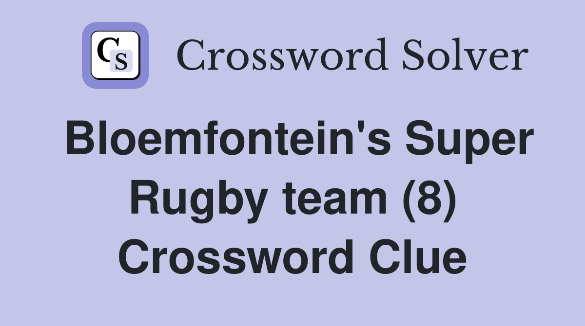 Bloemfontein's Super Rugby team (8) Crossword Clue
