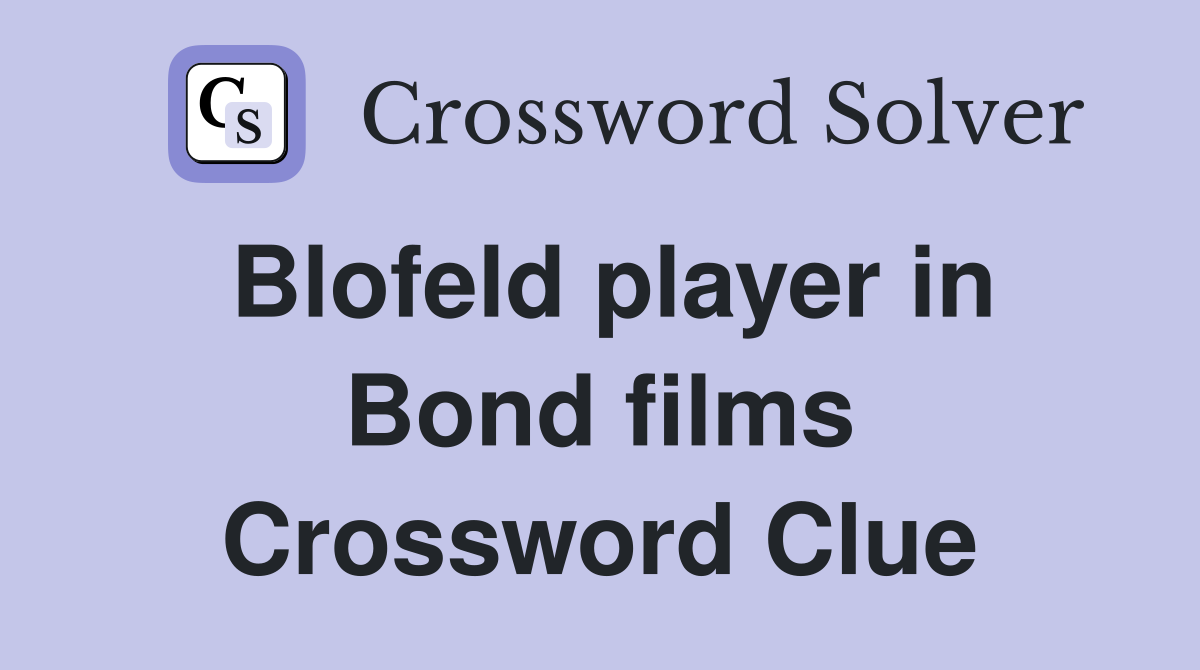 Blofeld player in Bond films Crossword Clue