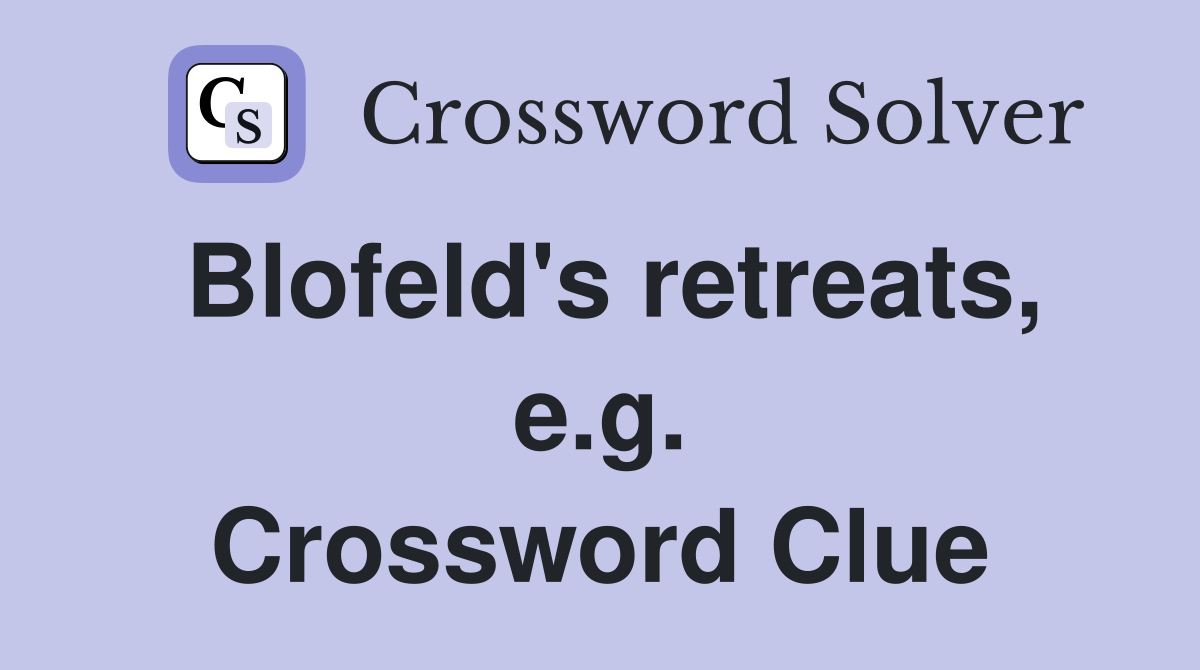 Blofeld's retreats, e.g. Crossword Clue