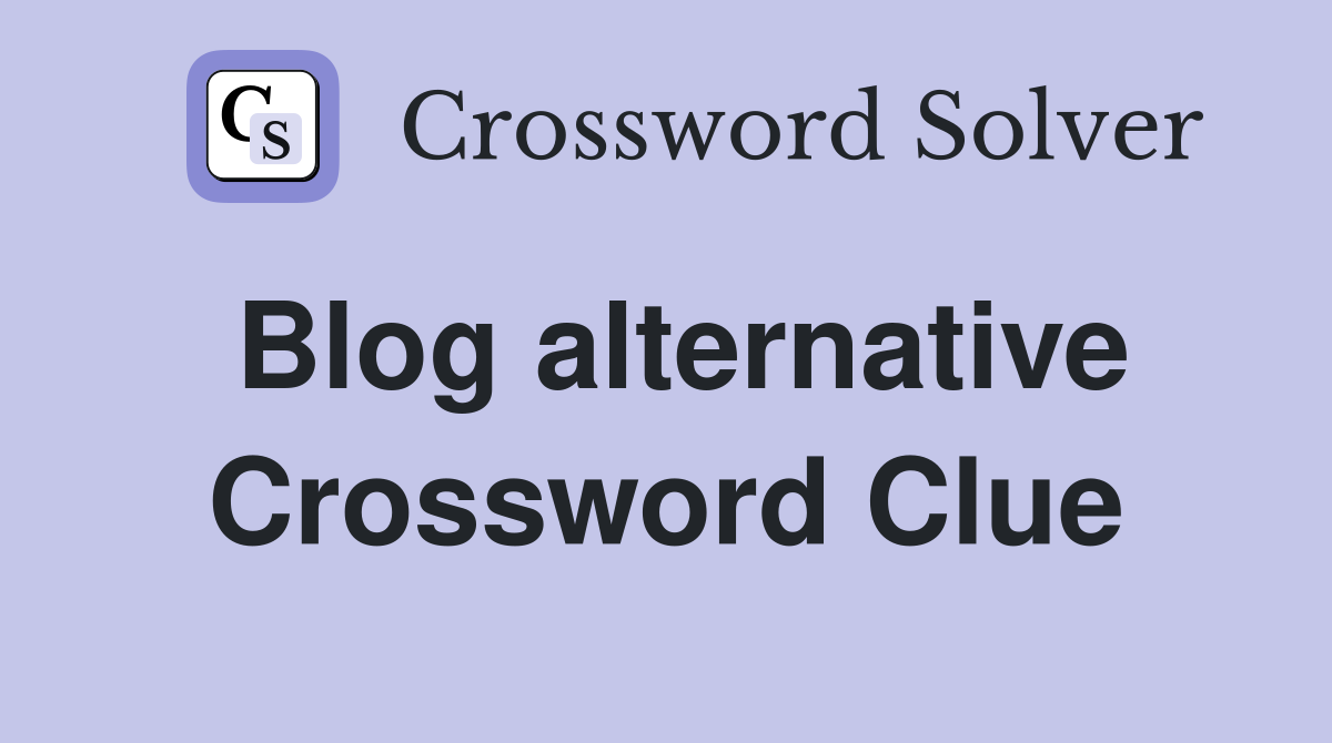 Blog alternative Crossword Clue
