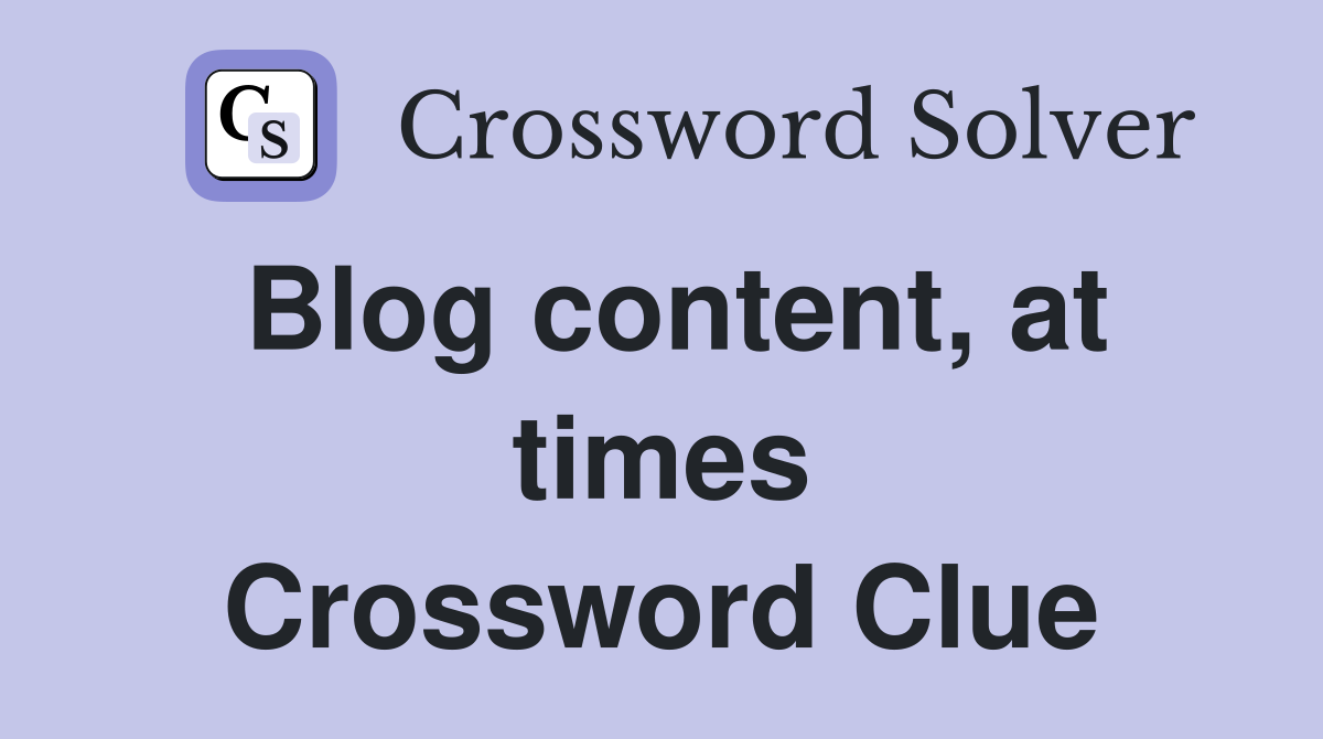 Blog content, at times Crossword Clue
