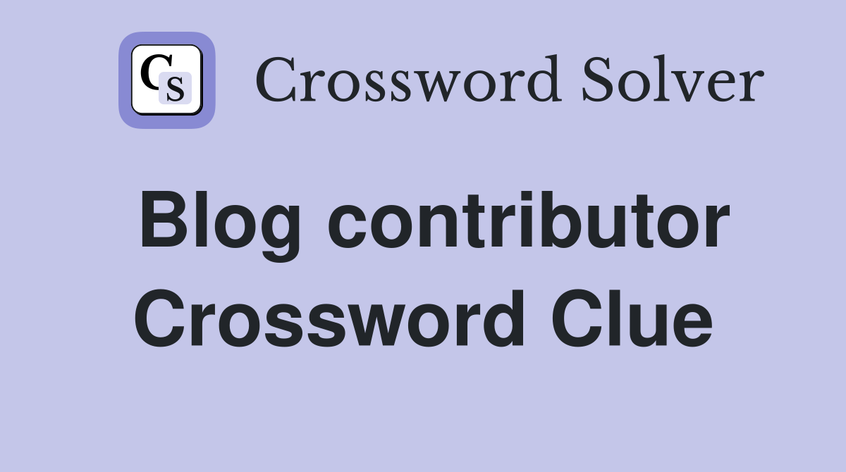 Blog contributor Crossword Clue