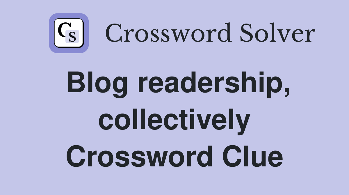 Blog readership, collectively Crossword Clue
