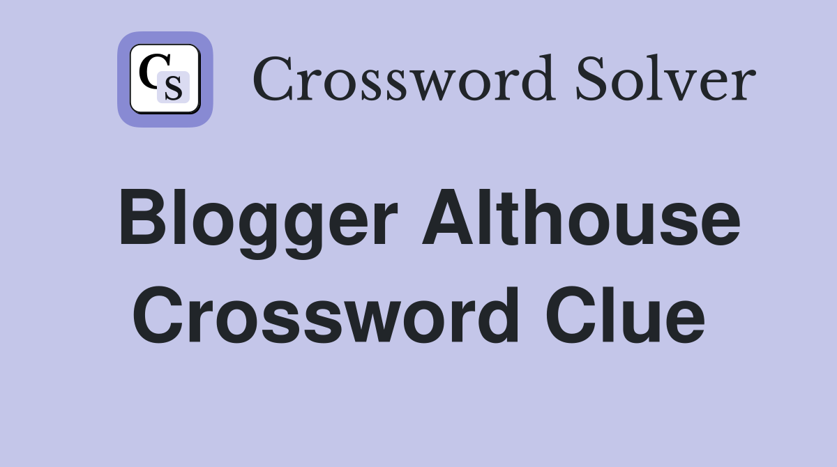 Blogger Althouse Crossword Clue