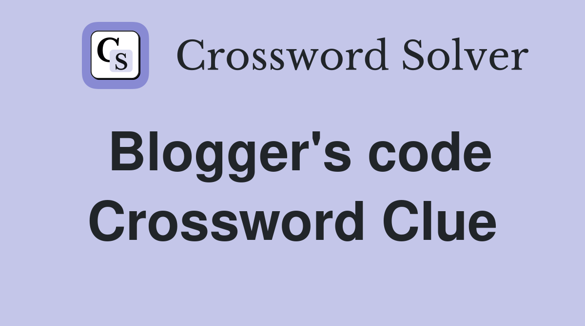 Blogger's code Crossword Clue
