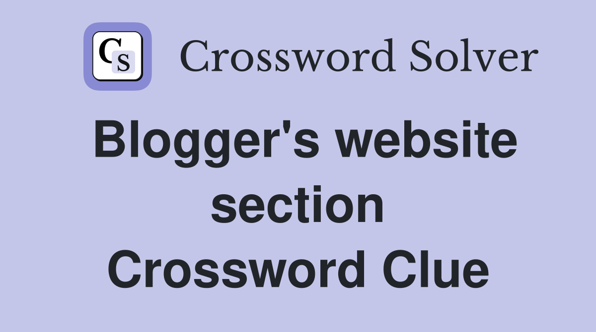 Blogger's website section Crossword Clue
