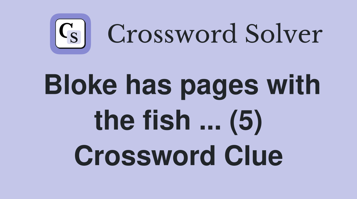 Bloke has pages with the fish ... (5) Crossword Clue