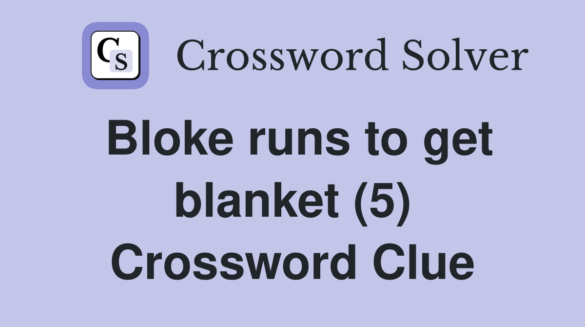 Bloke runs to get blanket (5) Crossword Clue