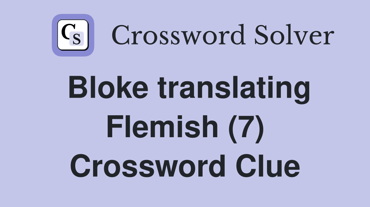 Bloke translating Flemish (7) Crossword Clue