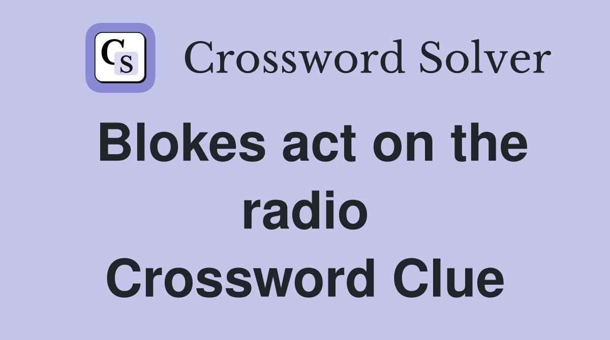Blokes act on the radio Crossword Clue
