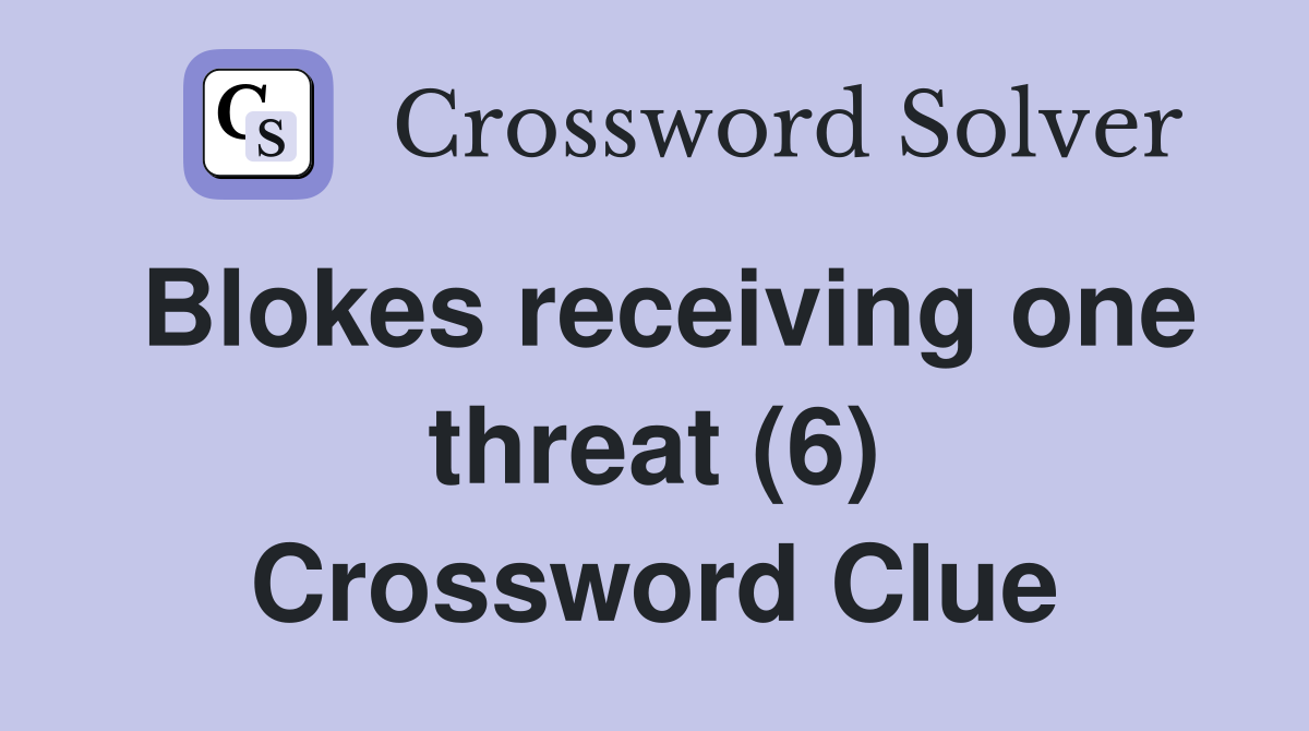 Blokes receiving one threat (6) Crossword Clue