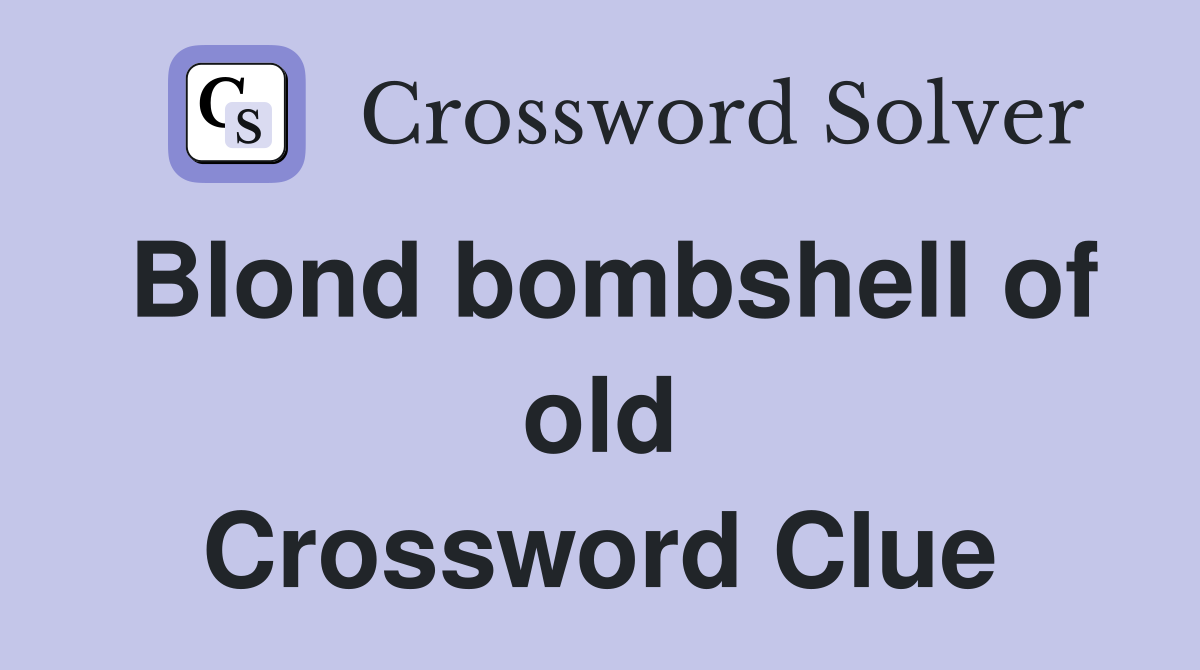 Blond bombshell of old Crossword Clue