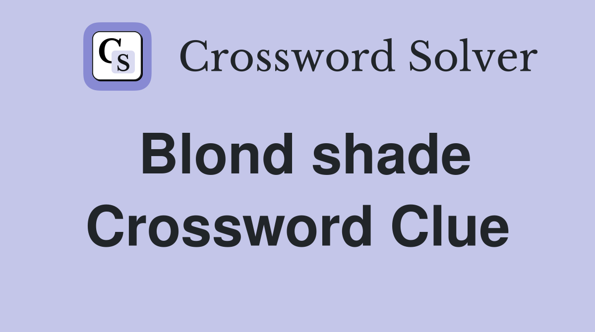 Blond shade Crossword Clue