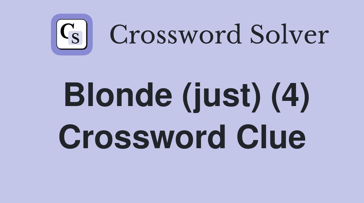 Blonde (just) (4) Crossword Clue