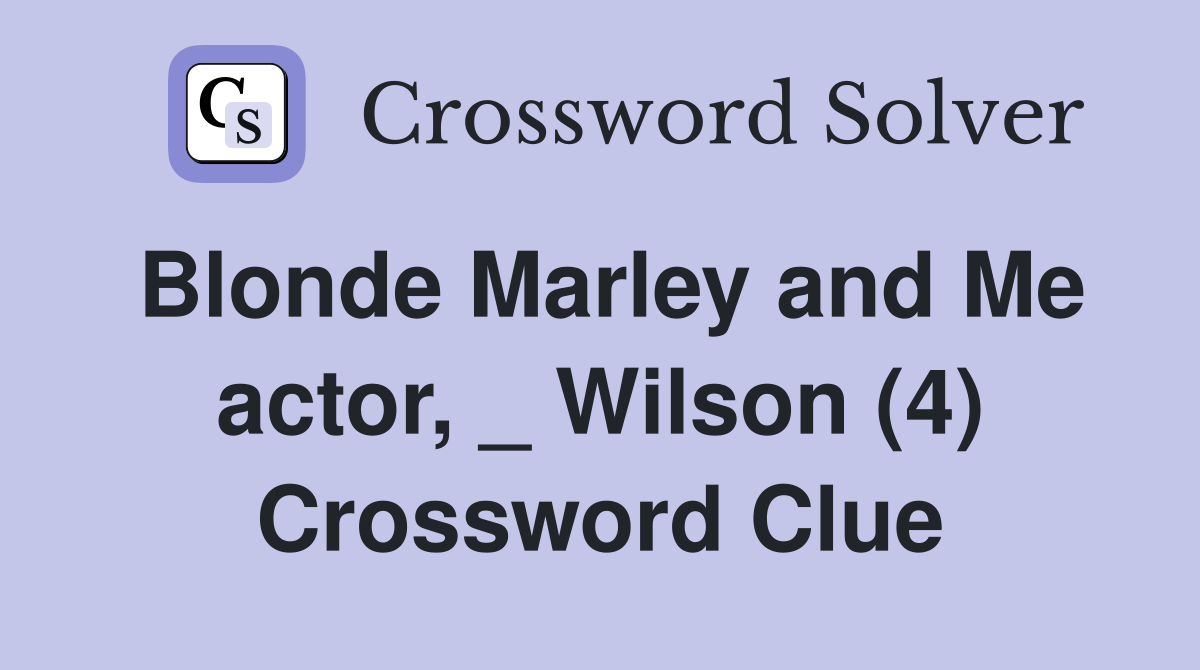 Blonde Marley and Me actor, _ Wilson (4) Crossword Clue