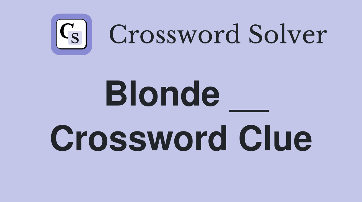 Blonde __ Crossword Clue