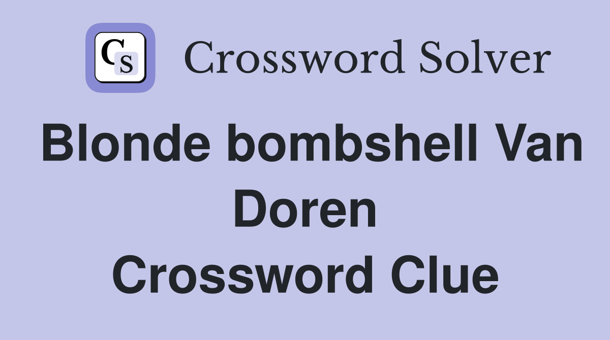 Blonde bombshell Van Doren Crossword Clue