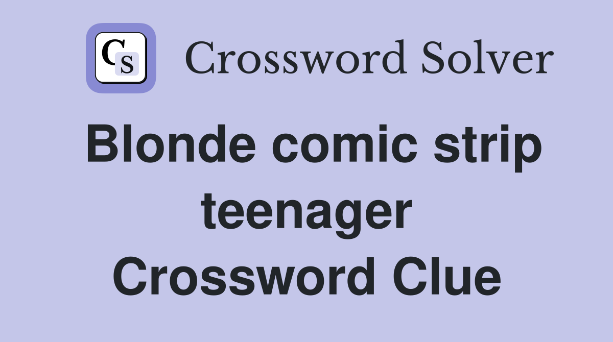 Blonde comic strip teenager Crossword Clue