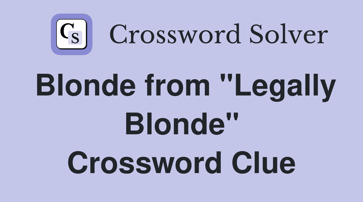 Blonde from "Legally Blonde" Crossword Clue