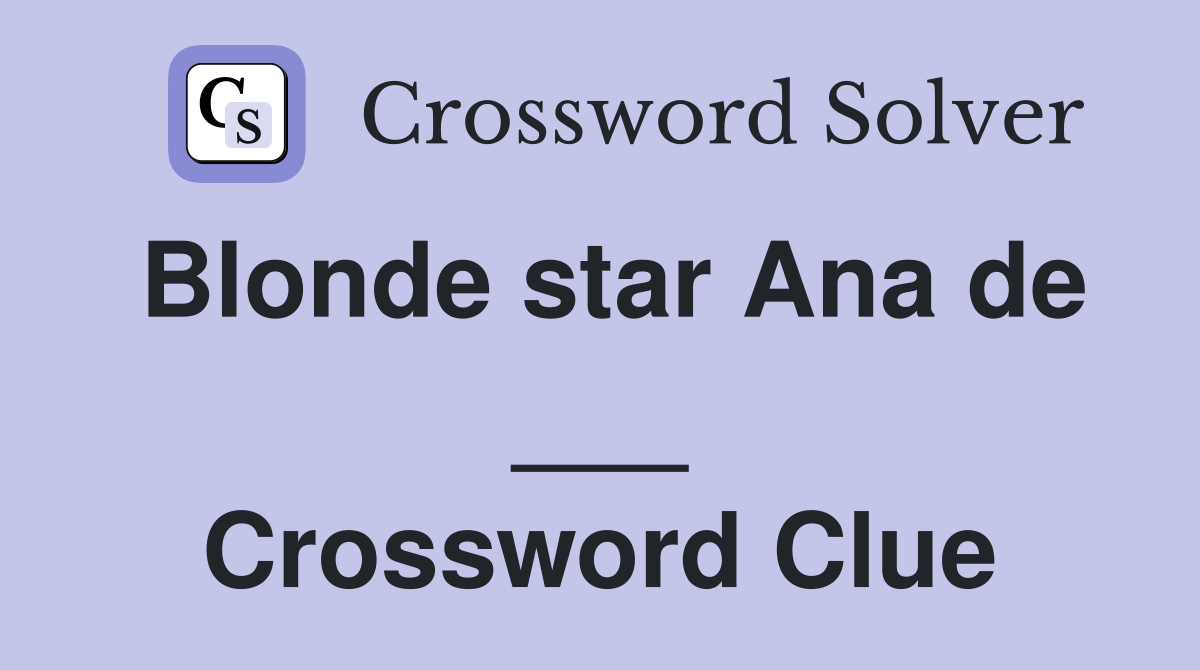 Blonde star Ana de ___ Crossword Clue
