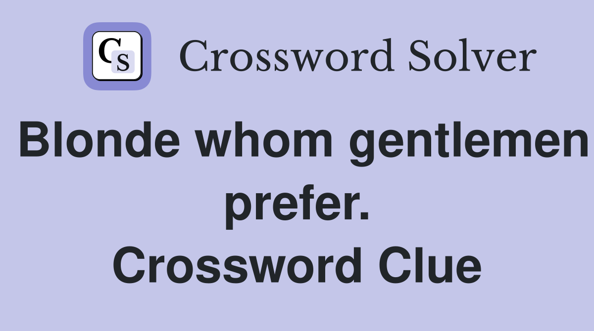 Blonde whom gentlemen prefer. Crossword Clue