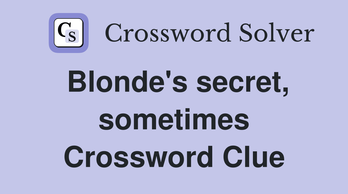 Blonde's secret, sometimes Crossword Clue