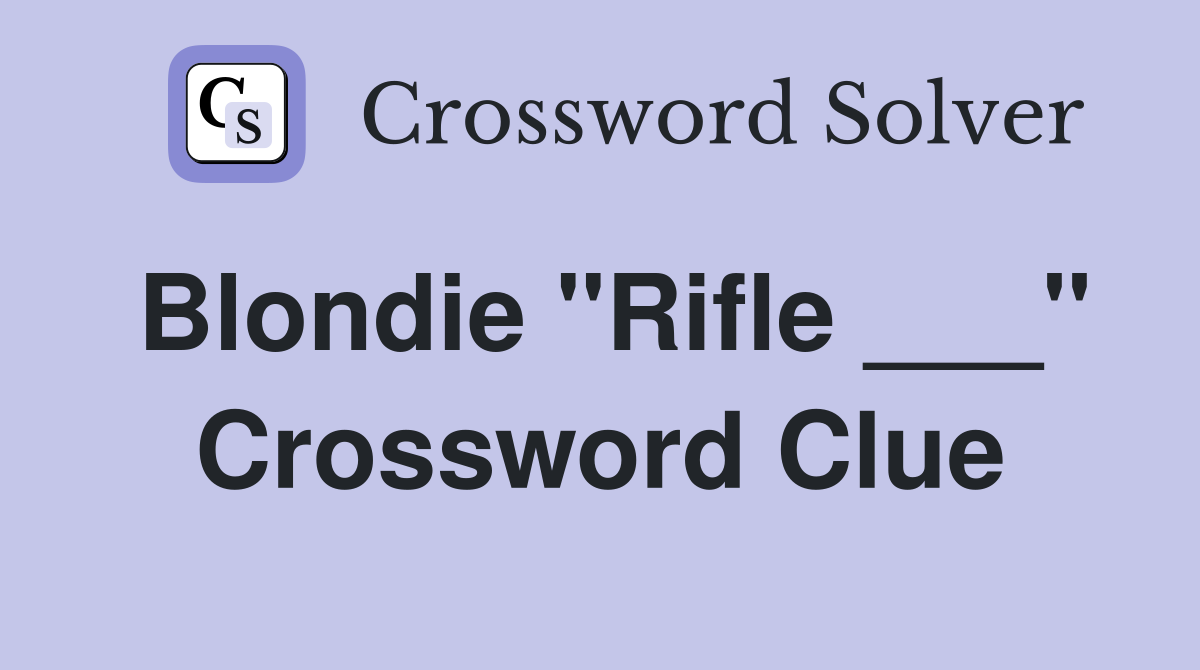 Blondie "Rifle ___" Crossword Clue