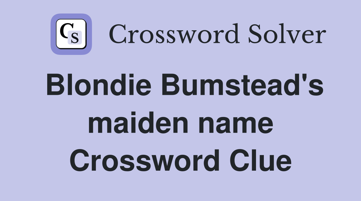 Blondie Bumstead's maiden name Crossword Clue
