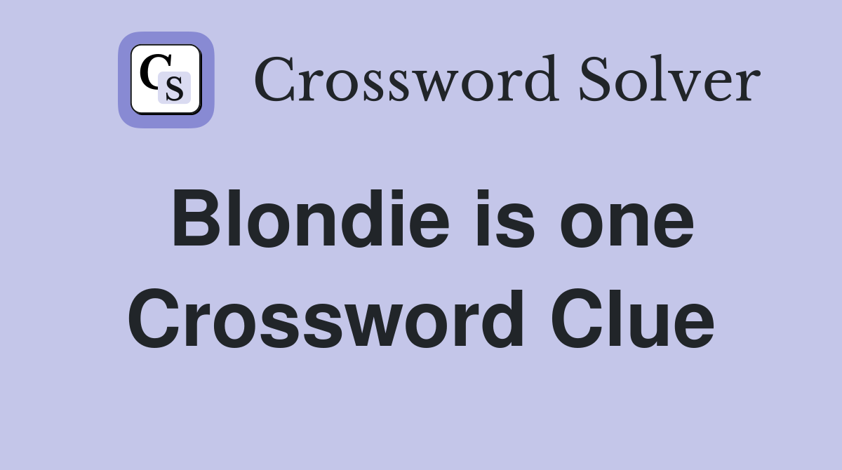 Blondie is one Crossword Clue