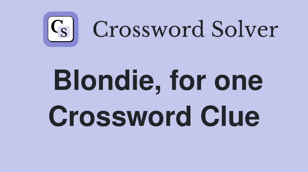 Blondie, for one Crossword Clue