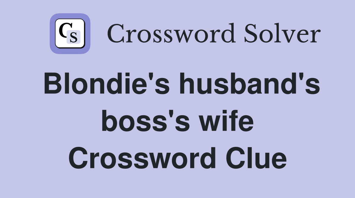 Blondie's husband's boss's wife Crossword Clue