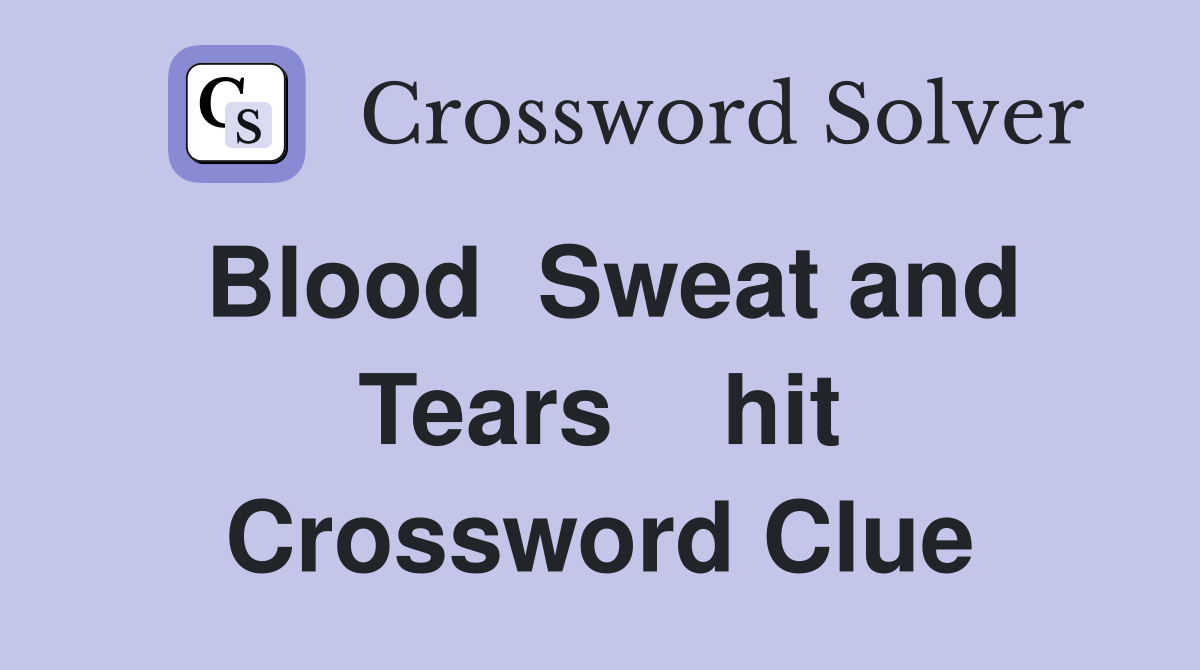 Blood  Sweat and Tears    hit Crossword Clue