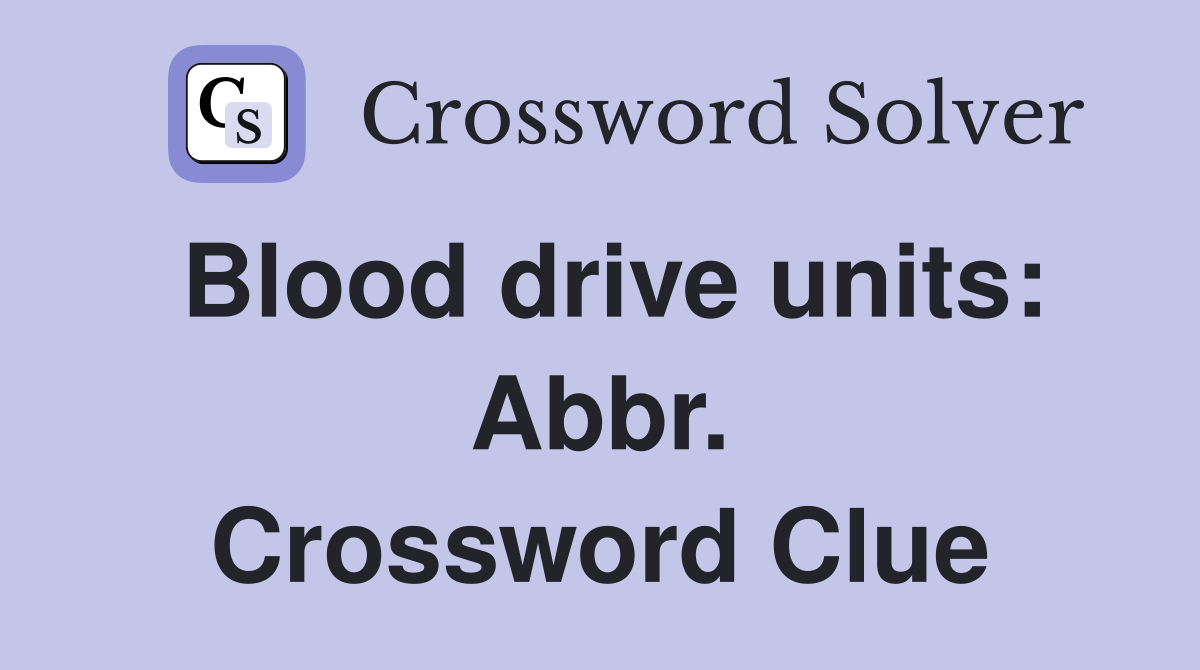 Blood drive units: Abbr. Crossword Clue