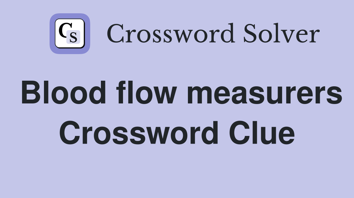 Blood flow measurers Crossword Clue