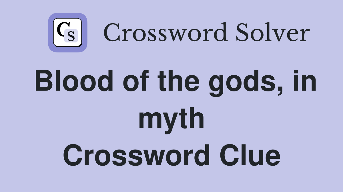 Blood of the gods, in myth Crossword Clue