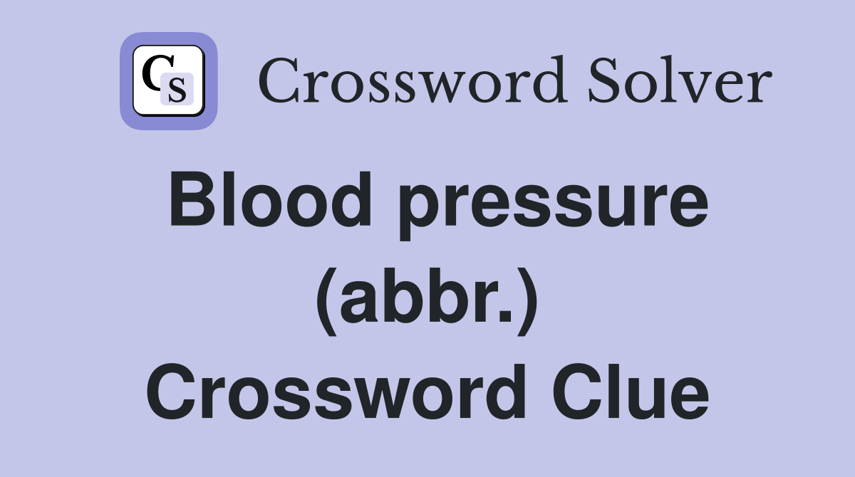 Blood pressure (abbr.) Crossword Clue