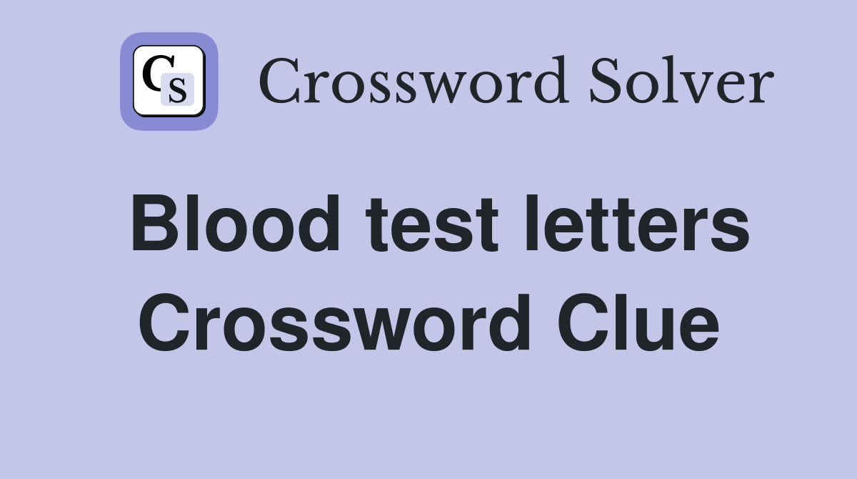 Blood test letters Crossword Clue
