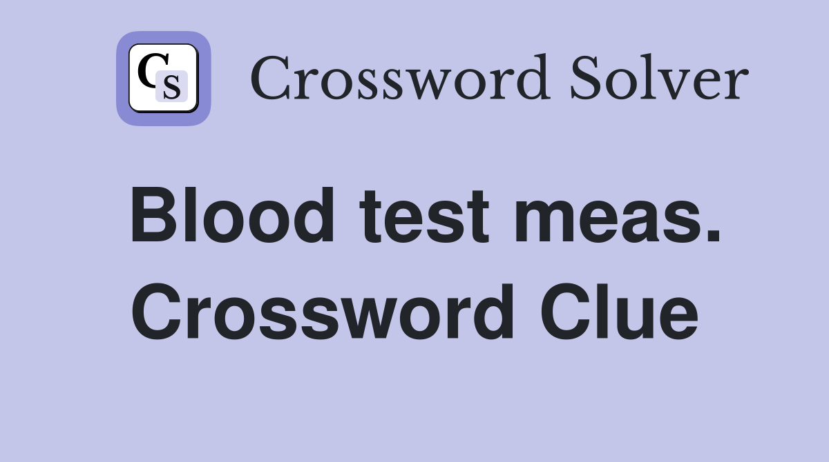 Blood test meas. Crossword Clue