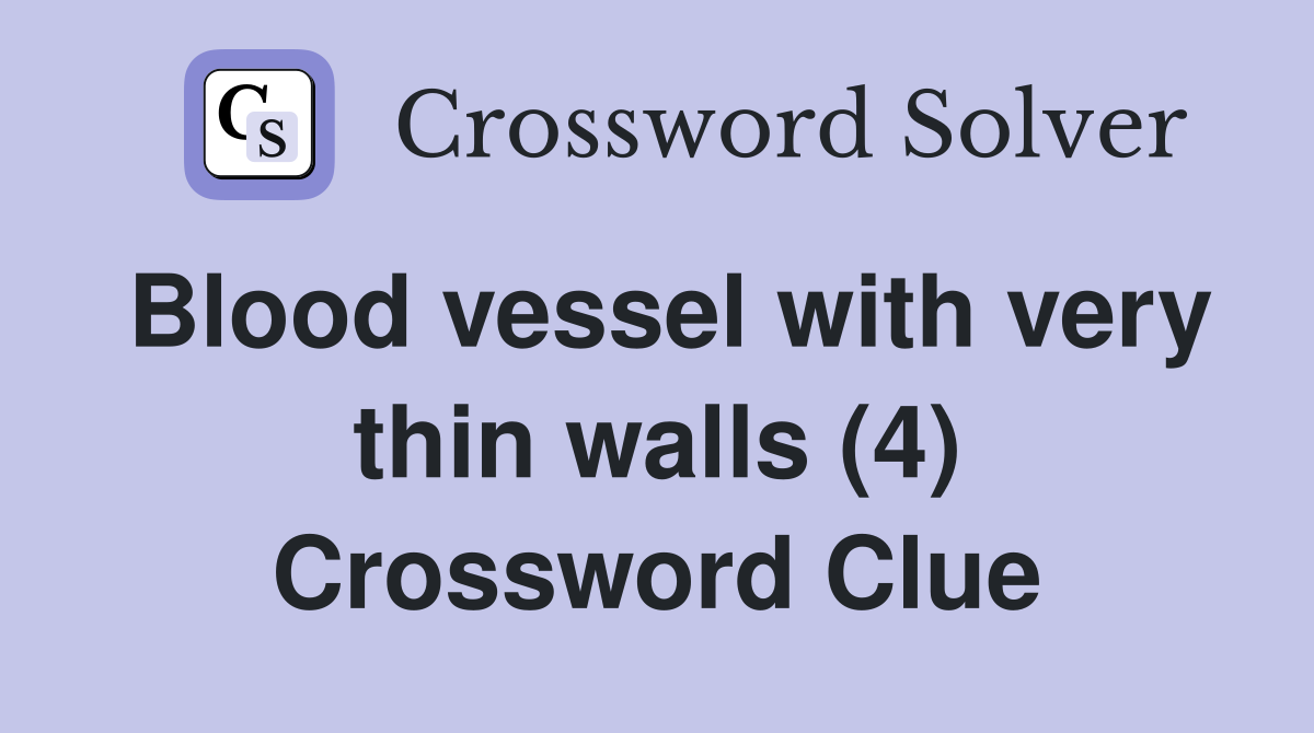 Blood vessel with very thin walls (4) Crossword Clue