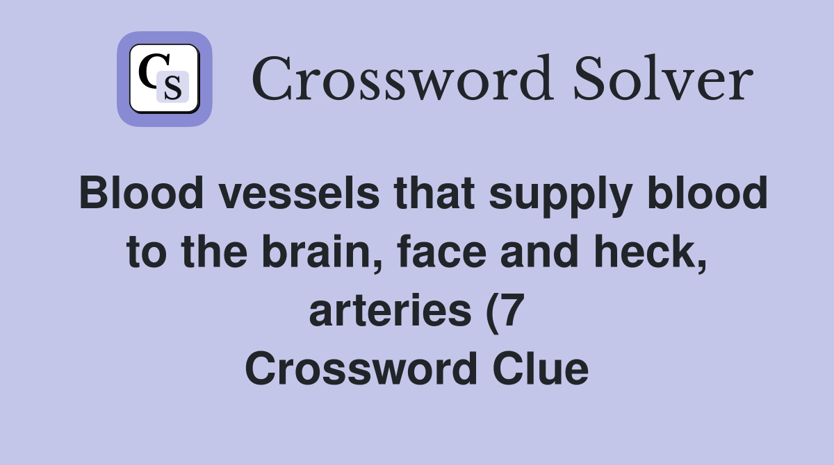 Blood vessels that supply blood to the brain face and heck arteries Blood vessels that supply blood to the brain face and heck arteries