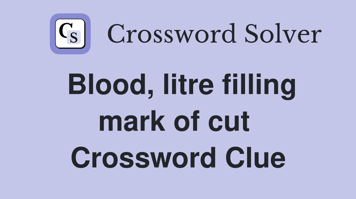 Blood, litre filling mark of cut  Crossword Clue
