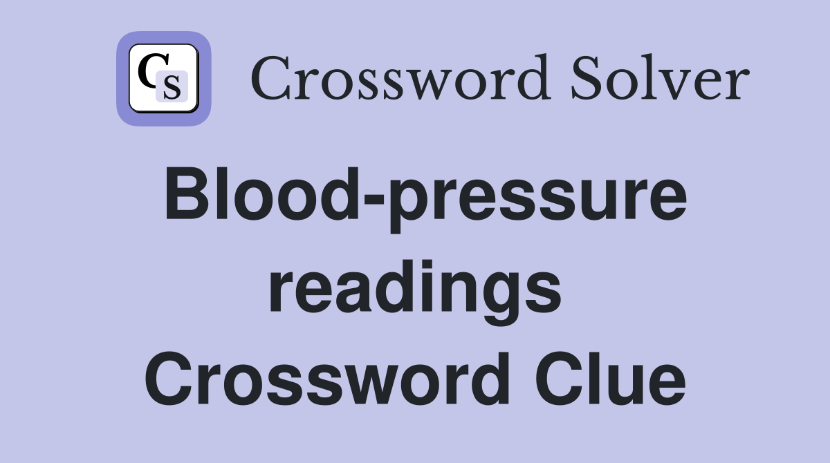 Blood-pressure readings Crossword Clue