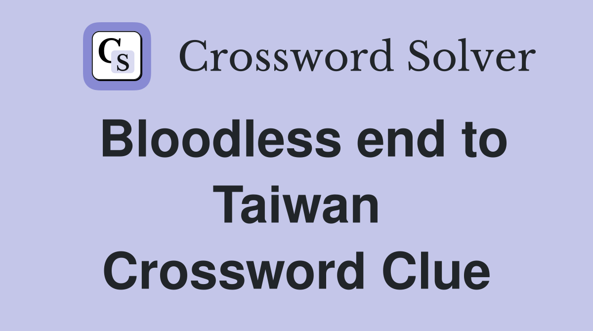 Bloodless end to Taiwan Crossword Clue